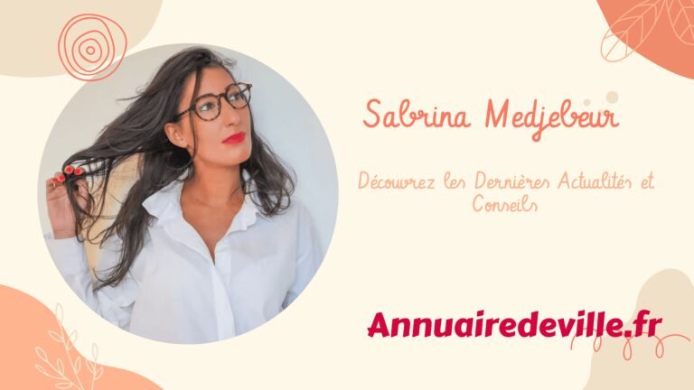 Sabrina Medjebeur : Découvrez les Dernières Actualités et Conseils