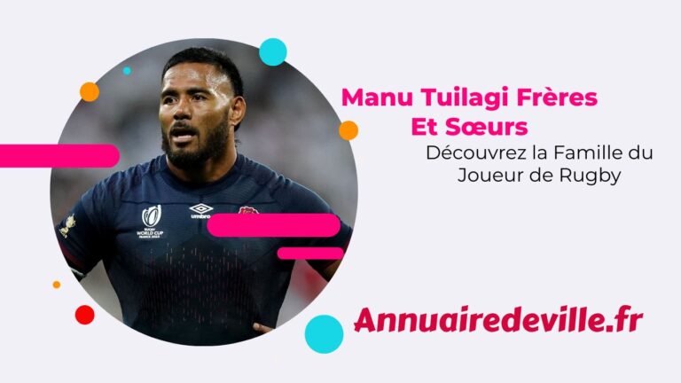 Manu Tuilagi Frères Et Sœurs :Découvrez la Famille du Joueur de Rugby