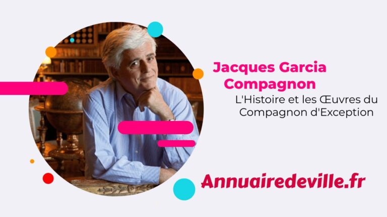 Jacques Garcia Compagnon : L'Histoire et les Œuvres du Compagnon d'Exception