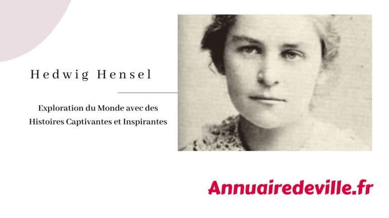 Hedwig Hensel : Exploration du Monde avec des Histoires Captivantes et Inspirantes